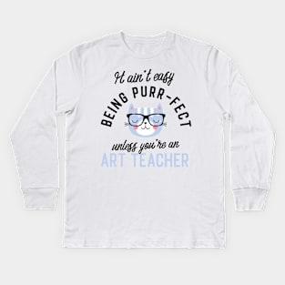 Art Teacher Cat Gifts for Cat Lovers - It ain't easy being Purr Fect Kids Long Sleeve T-Shirt